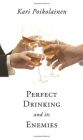 Perfect Drinking and Its Enemies