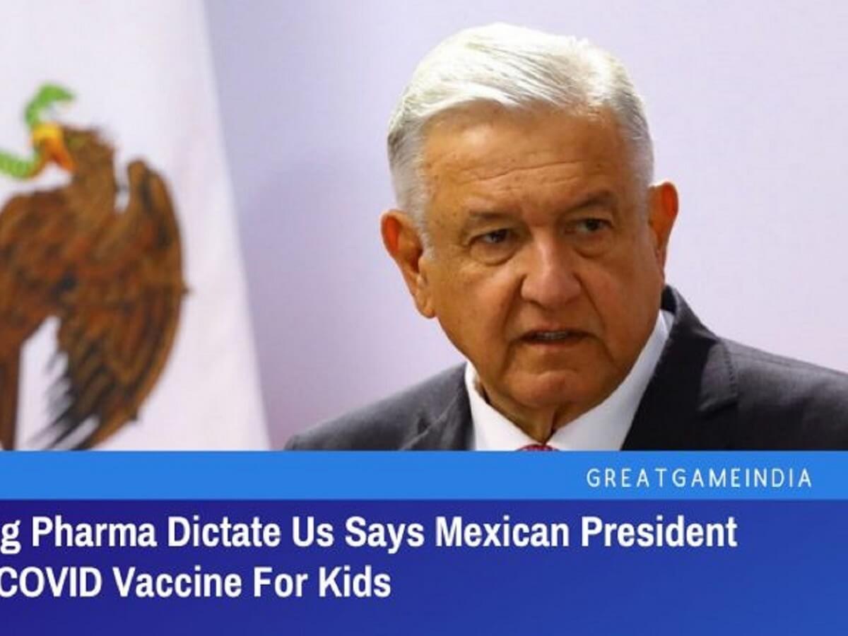 重要 メキシコが 子供のコロナワクチン接種 を拒否 大統領が製薬利権を痛烈非難 彼らの好きにはさせぬ 欧米メディアは無視